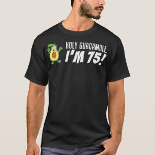 Holy Guacamole Im 75 Cartoon Avocado Veggie Pun 75 T-Shirt