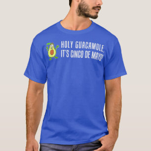 Holy Guacamole Its Cinco De Mayo Avocado Pun T-Shirt