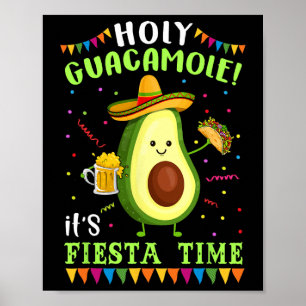 Holy Guacamole It's Fiesta Time T Shirt For Men Wo Poster