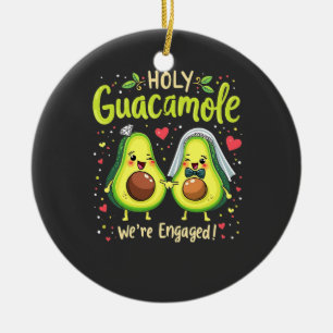 Holy Guacamole We're Engaged Couples Bride Ceramic Ornament