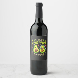 Holy Guacamole We're Engaged Couples Bride Wine Label