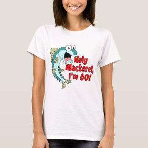Holy Mackerel I'm 60 T-Shirt
