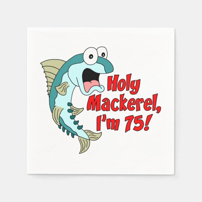 Holy Mackerel I'm 75 75th Party Napkins (Front)