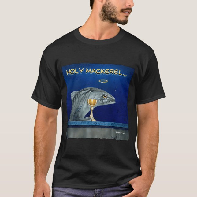 holy mackerel... T-Shirt (Front)