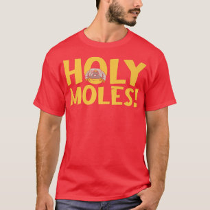 Holy Moles - Bug Pest Control Exterminator - Pest  T-Shirt