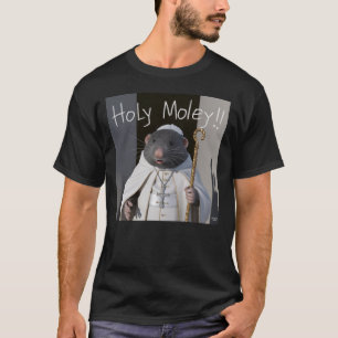 Holy Moley T-Shirt