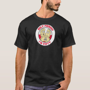 Holy Pierogi I'm Fifty 50th Polish Birthday T-Shirt