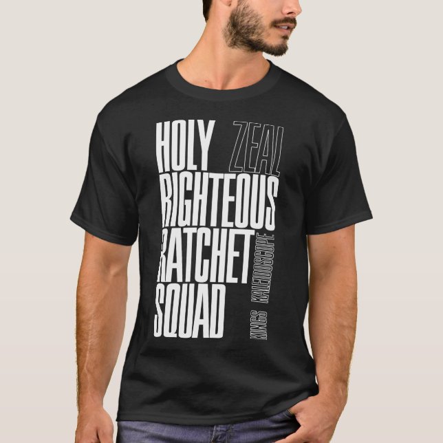 HOLY RIGHTEOUS RATCHET SQUAD - Zeal - Kings Kaleid T-Shirt (Front)