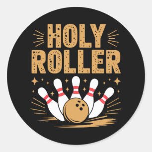 Holy Roller Bowling Humour For Fun-loving Bowlers Classic Round Sticker