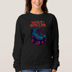 Holy Roller Skates - Christian Sweatshirt