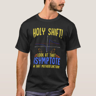 Holy Shift Look at the Asymptote Math Holy Shift M T-Shirt