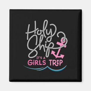 Holy Ship Girls Trip Shirt Fun Cruise Vacation Nau Magnet