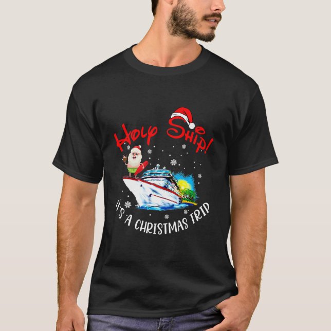 Holy Ship It's A Christmas Trip Fun Santa Cruise T-Shirt (Front)