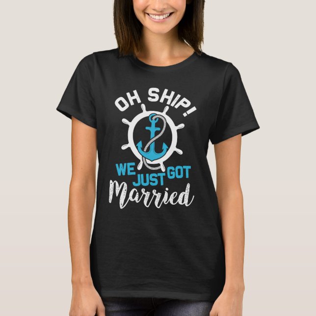 Holy Ship we just got Married Funny Cruise couples T-Shirt (Front)