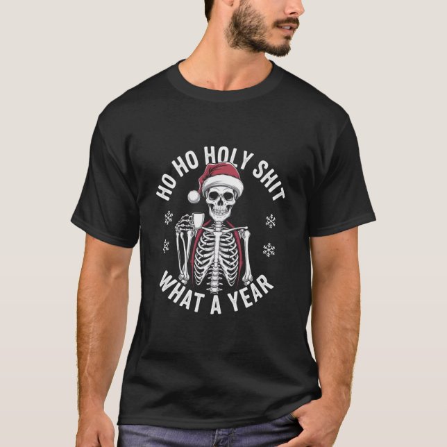 Holy Shirt What A Year Christmas Humour Skeleton  (Front)