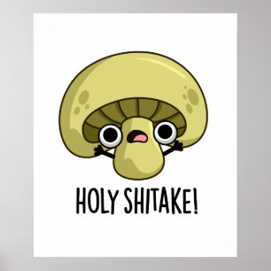 Holy Shitake Cute Mushroom Pun Poster