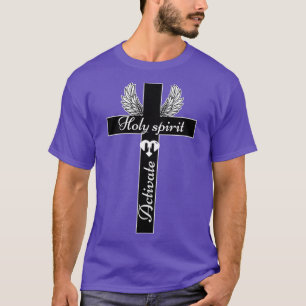 Holy spirit activate 1 T-Shirt
