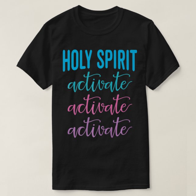 Holy Spirit Activate Christian Religious Jesus Chr T-Shirt (Design Front)