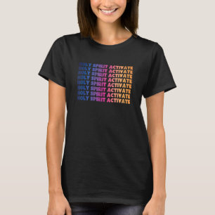 Holy Spirit Activate Christian Religious T-Shirt
