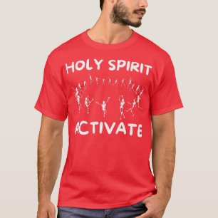 Holy Spirit Activate Funny Dancing Skeleton T-Shirt