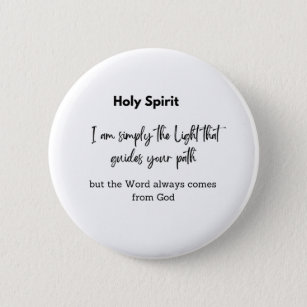 Holy Spirit says: I am simply the Light that guide 6 Cm Round Badge