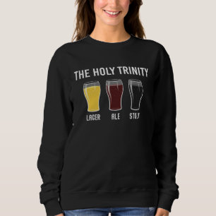 Holy Trinity Beer Drinking Lager Ale Stout St Patr Sweatshirt
