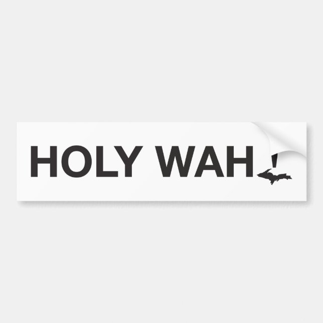 Holy wah! U.P. Bumper Sticker (Front)