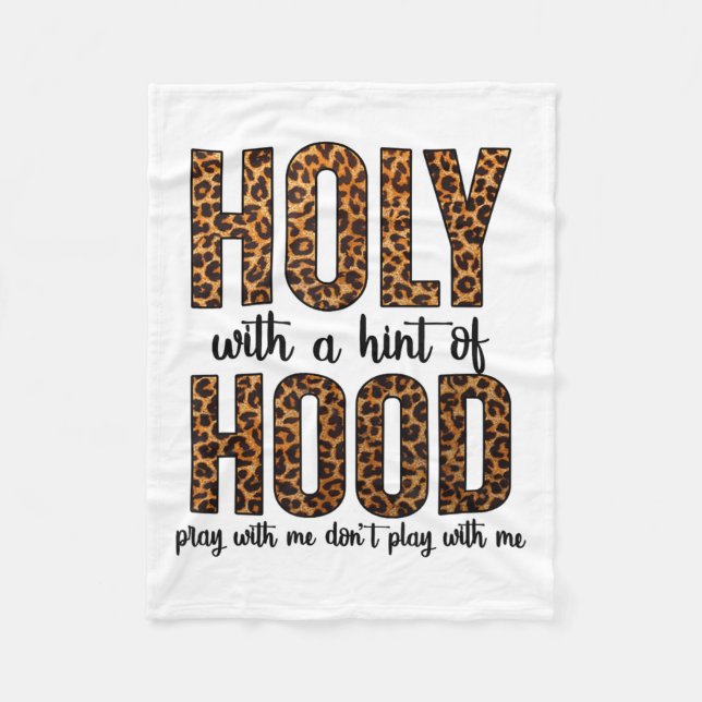 Holy With A Hint Of Hood Pray With Me Don't Play W Fleece Blanket (Front)