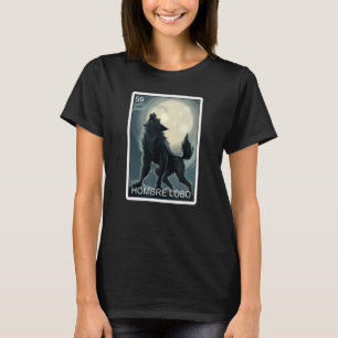 Hombre Lobo Werewolf Card Mexican Lottery Hombre L T-Shirt