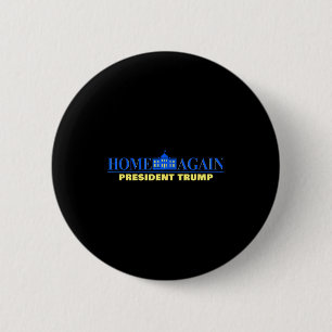 Home Again – President Trump Usa Funny Graphic 6 Cm Round Badge