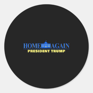 Home Again – President Trump Usa Funny Graphic Classic Round Sticker