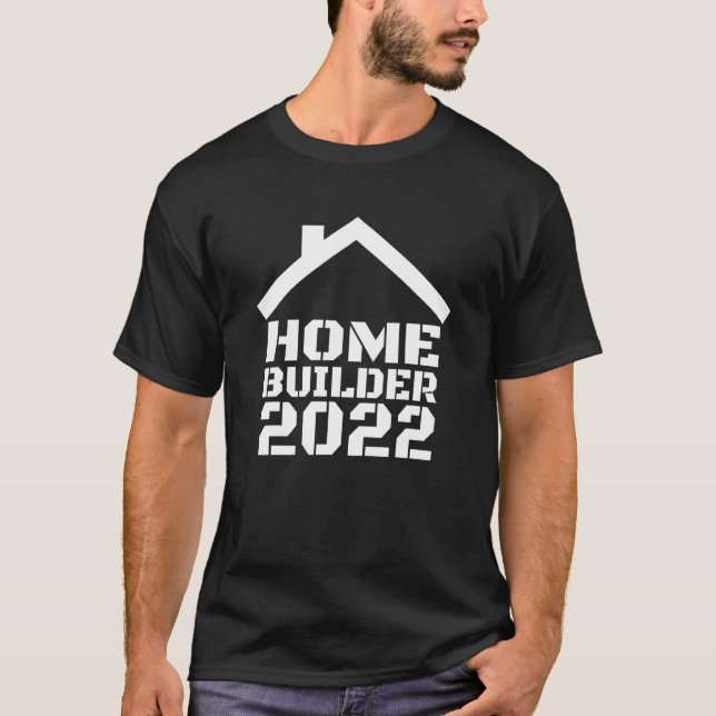 Home Builder 2022 T-Shirt (Front)