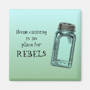 Home Canning No Place For Rebels Funny Kitchen  Magnet