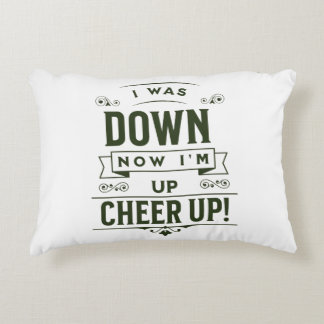 HOME DECOR NOW I'M UP CHEER UP ACCENT PILLOW