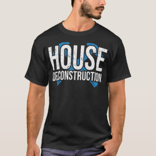 Home Demolition Laborer Demolition Outfit House De T-Shirt