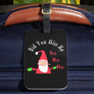 Home For Christmas  Did You Miss Me Santa Hohoho Luggage Tag