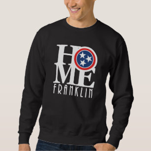 HOME Franklin Tennessee (front print) Sweatshirt
