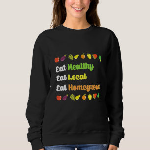 Home Grown Organic Food Design For Gardeners Local Sweatshirt