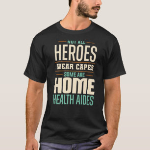Home Health Aide HHA Healthcare Nursing Medical Ap T-Shirt