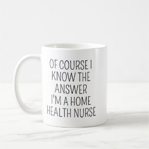 Home Health Nurse Coffee Mug/Funny Nurse Gift/Nurs Mug