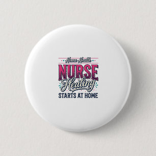Home Health Nurse Healing Starts At Home Shirt Des 6 Cm Round Badge
