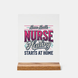 Home Health Nurse Healing Starts At Home Shirt Des Acrylic Sign