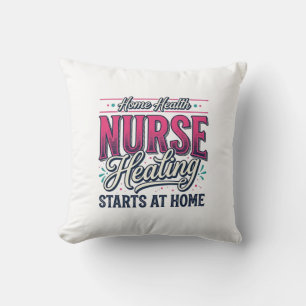 Home Health Nurse Healing Starts At Home Shirt Des Cushion