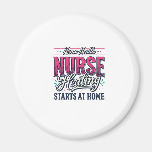 Home Health Nurse Healing Starts At Home Shirt Des Magnet