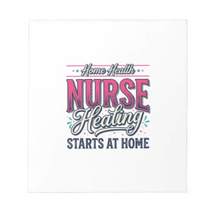 Home Health Nurse Healing Starts At Home Shirt Des Notepad