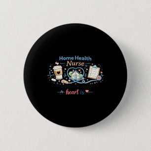 Home Health Nurse Shirt Bringing The Care To Where 6 Cm Round Badge