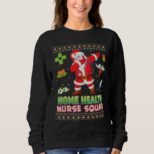 Home Health Nurse Squad Dabbing Santa Christmas Sw Sweatshirt