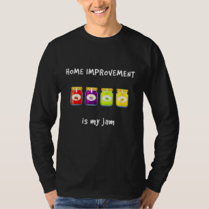 Home Improvement Is My Jam Favourite Hobby Slang P T-Shirt