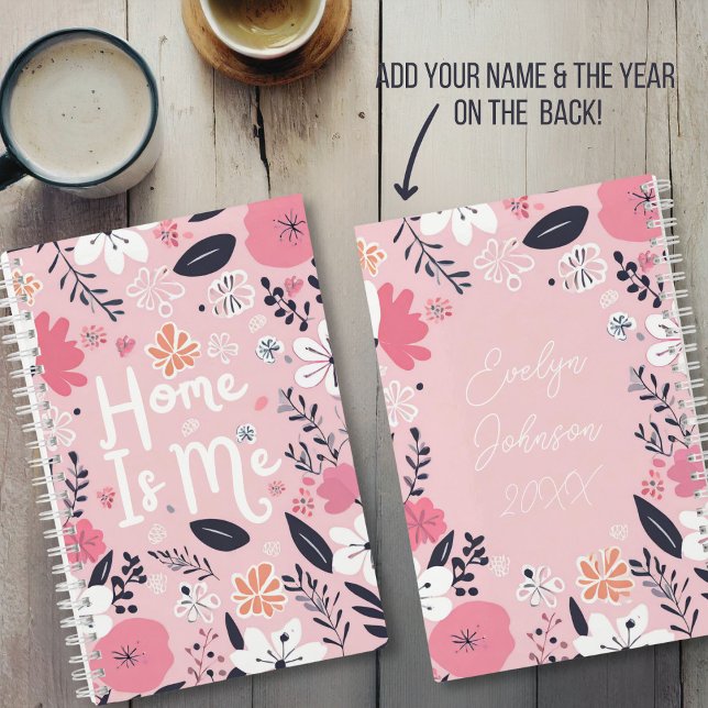 "Home Is Me" Personalised Name & Year Journal (Pink floral "Home Is Me" Journal. Add your name and the year on the back cover!)