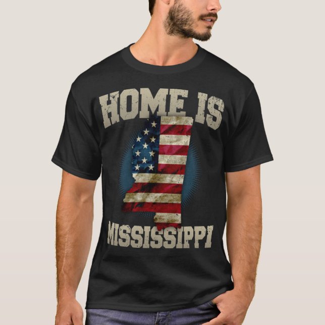 Home is Mississippi USA US map gift unique fans Pr T-Shirt (Front)